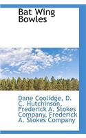 Bat Wing Bowles: (English)