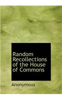 Random Recollections of the House of Commons