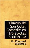 Chacun de Son Coté, Comédie En Trois Actes Et En Prose
