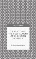 T.S. Eliot and the Fulfillment of Christian Poetics