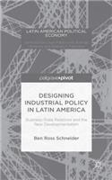 Designing Industrial Policy in Latin America: Business-State Relations and the New Developmentalism