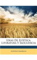 Ideas De Estética, Literatura Y Elocuencia