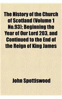 The History of the Church of Scotland (Volume 1 No.93); Beginning the Year of Our Lord 203, and Continued to the End of the Reign of King James