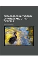 Fusarium-blight (Scab) of Wheat and Other Cereals