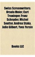 Swiss Screenwriters: Ursula Meier, Curt Truninger, Franz Schnyder, Michel Soutterursula Meier, Curt Truninger, Franz Schnyder, Michel Soutter, Andrea Staka, Julie Gilber(English)