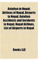 Aviation in Nepal: Airlines of Nepal, Airports in Nepal, Aviation Accidents and Incidents in Nepal, Nepal Airlines, List of Airports in N
