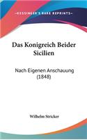 Das Konigreich Beider Sicilien: Nach Eigenen Anschauung (1848)