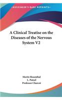 Clinical Treatise on the Diseases of the Nervous System V2