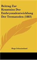Beitrag Zur Kenntniss Der Embryonalentwicklung Der Trematoden (1883)