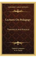 Lectures on Pedagogy: Theoretical and Practical