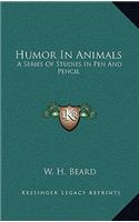 Humor in Animals: A Series of Studies in Pen and Pencil