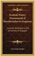 Scottish Poetry Drummond of Hawthornden to Ferguson