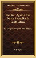 The War Against the Dutch Republics in South Africa
