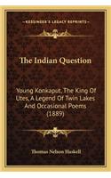 The Indian Question the Indian Question