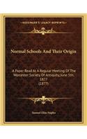 Normal Schools and Their Origin