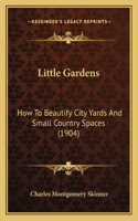 Little Gardens