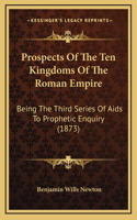 Prospects Of The Ten Kingdoms Of The Roman Empire