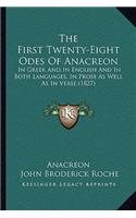The First Twenty-Eight Odes Of Anacreon: In Greek And In English And In Both Languages, In Prose As Well As In Verse (1827)