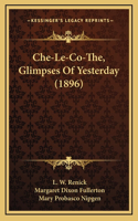 Che-Le-Co-The, Glimpses Of Yesterday (1896)
