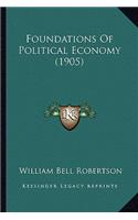 Foundations Of Political Economy (1905)