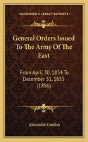 General Orders Issued To The Army Of The East