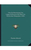 Uber Die Bestimmung Von Langen-Differenzen Mit Hulfe Des Electrischen Telegraphen (1869)