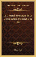 Le General Boulanger Et La Conspiration Monarchique (1893)