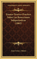 Ensayo Teorico-Practico Sobre Las Resecciones Subperiosticas (1862)