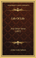 Life Of Life: And Other Verse (1897)