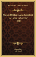 Words Of Hope And Comfort To Those In Sorrow (1878)