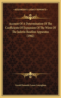 Account Of A Determination Of The Coefficients Of Expansion Of The Wires Of The Jaderin Baseline Apparatus (1902)