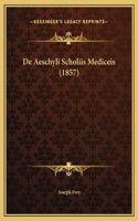 De Aeschyli Scholiis Mediceis (1857)