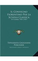 Il Convegno Fiorentino Per La Scuola Classica: Settembre 1905 (1907)