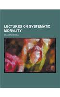 Lectures on Systematic Morality
