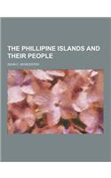The Phillipine Islands and Their People: (English)