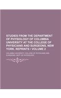 Studies from the Department of Physiology of Columbia University at the College of Physicians and Surgeons, New York. Reprints (Volume 2): (English)