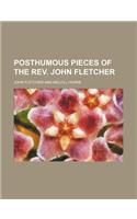 Posthumous Pieces of the REV. John Fletcher