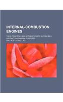 Internal-Combustion Engines; Their Principles and Applications to Automobile, Aircraft, and Marine Purposes