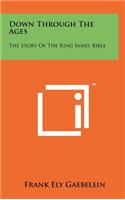 Down Through the Ages: The Story of the King James Bible