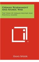 German Rearmament And Atomic War: The Views Of German Military And Political Leaders