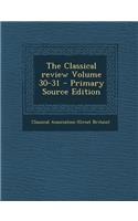 Classical Review Volume 30-31