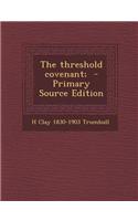 The Threshold Covenant; - Primary Source Edition