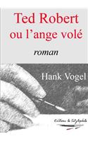 Ted Robert Ou L'ange Vole