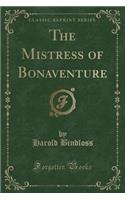 The Mistress of Bonaventure (Classic Reprint)