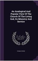 An Analogical And Popular View Of The Church Of The Living God, Its Ministry And Service