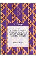 African American Men and the Labor Market During the Great Recession