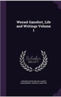 Wessel Gansfort, Life and Writings Volume 1