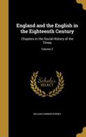 England and the English in the Eighteenth Century: Chapters in the Social History of the Times; Volume 2