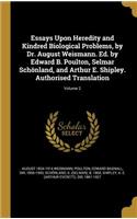 Essays Upon Heredity and Kindred Biological Problems, by Dr. August Weismann. Ed. by Edward B. Poulton, Selmar Schönland, and Arthur E. Shipley. Authorised Translation; Volume 2