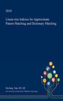 Linear-Size Indexes for Approximate Pattern Matching and Dictionary Matching